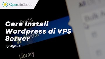 Cara Mudah Install Wordpress di VPS Server Menggunakan Openlitespeed
