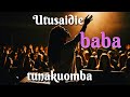 Utusaidie Baba Tunakuomba Swahili Worship Song