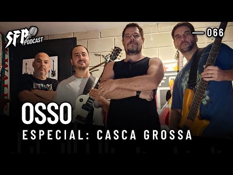 SFP - Podcast #66: Especial ‪@OSSO-lk9ks - "Casca Grossa"