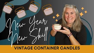 Vintage Container Candles - Tips & Tricks for making your own candles