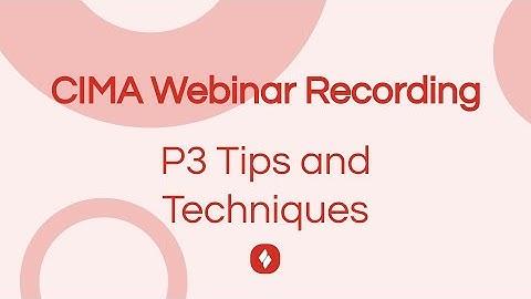 CIMA P3 Tips And Techniques: Astranti Webinar Recording