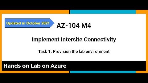 AZ 104 M5 Intersite Connectivity Task 1 Provision the lab environment - hands on lab