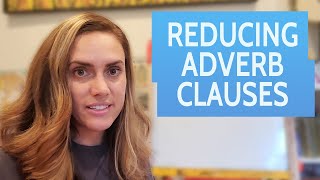 Reducing Adverb Clauses