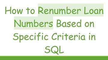 How to Renumber Loan Numbers Based on Specific Criteria in SQL