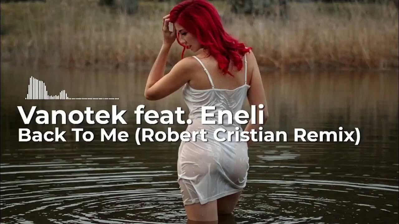 Vanotek back. Vanotek feat. Eneli. Vanotek feat. Eneli - back to me.