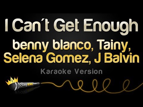 benny blanco, Tainy, Selena Gomez, J Balvin - I Can't Get Enough (Karaoke Version)
