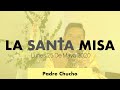 Padre Chucho - La Santa Misa (Lunes 25 de Mayo)