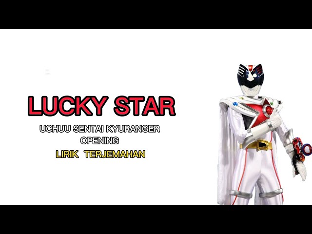 Uchu Sentai Kyuranger Opening Song LUCKY-STAR Lirik Terjemahan Indonesia class=