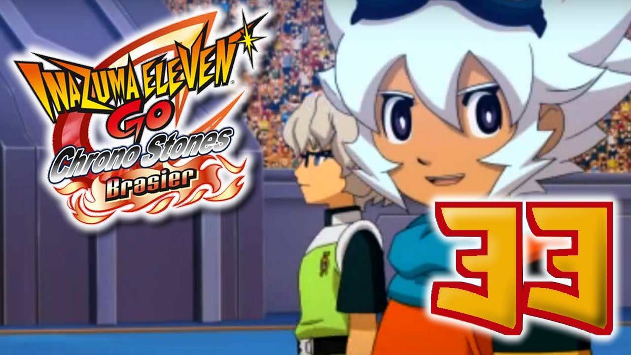 Let's Play Inazuma Eleven Go Chrono Stones Brasier FR LIVE #33 - FINAL