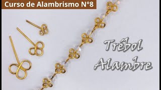 TRÉBOL DE ALAMBRE, CURSO DE ALAMBRISMO N°8. Práctica: Pulsera de tréboles y cristales