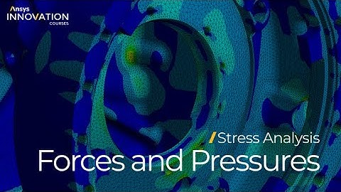 Understanding the Difference Between Forces and Pressures Using Ansys Mechanical — Lesson 4