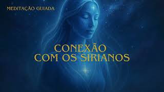 MEDITAÇÃO GUIADA DE CONEXÃO COM OS SIRIANOS