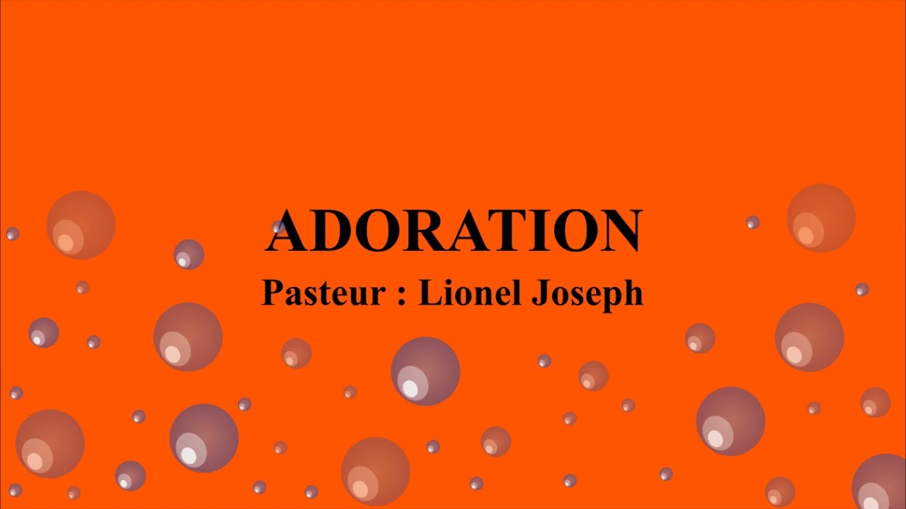 Adoration  (Pasteur Lionel Joseph)