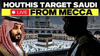 LIVE: Houthis Strike Saudi Arabia | Mecca Alert Sparks Fury as US IRan War Escalates