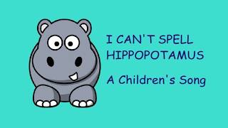 ♫ I Cant Spell Hippopotamus ♫ Childrens Spelling Song