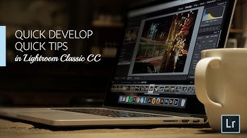 Lightroom Coffee Break: Quick Develop, Quick Tips in Lightroom Classic CC | Adobe Lightroom