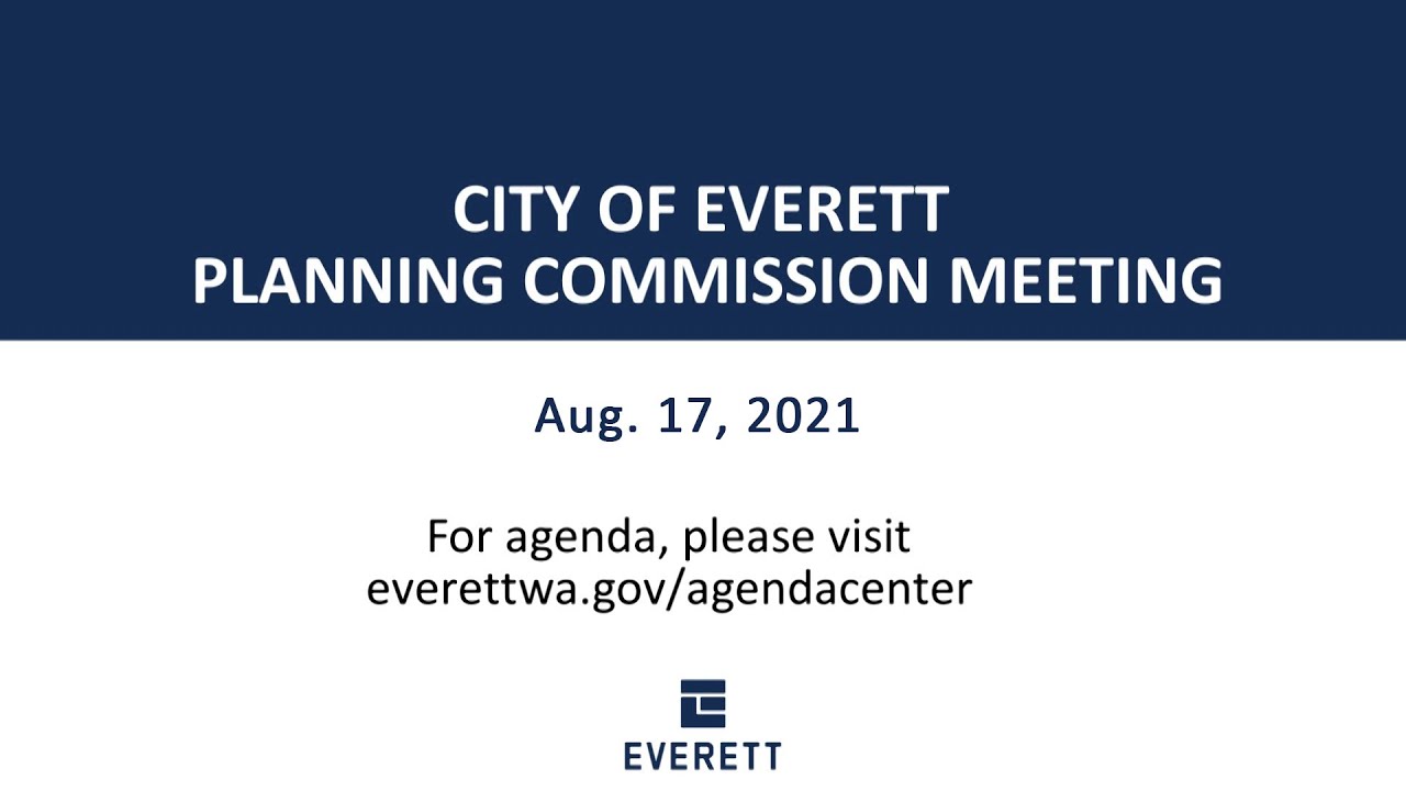 Everett Planning Commission Meeting Video Aug 17, 2021 YouTube
