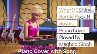 What If I Shine || Piano Cover || Barbie Rock N Royals