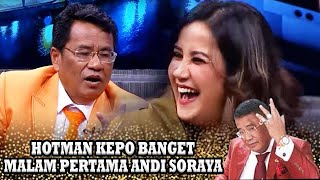 ANDI SORAYA CERITA MALAM PERTAMA KE 4 COWONYA,  HOTMAN KEPO !! - OBROLAN HOT HOTMAN