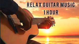 Relax Guitar Music and meditation music (1 hour) chill out music