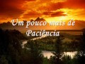 Paciência( A vida é tão rara) lenine