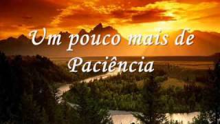 Paciência( A vida é tão rara) lenine