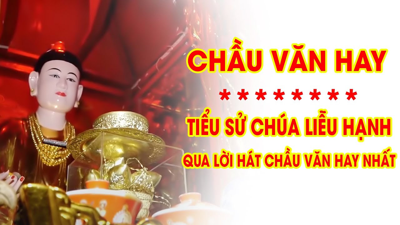 HÁT VĂN HAY VỀ CHÚA LIỄU HẠNH ( GIÁNG TIÊN KỲ LỤC / SỰ TÍCH VĂN)