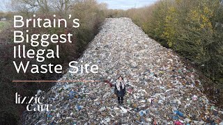 BRITAIN’S BIGGEST ILLEGAL WASTE DUMPING SITE - WHAT’S REALLY GOING ON??