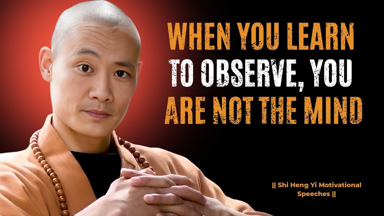 When You Learn to Observe, You Discover You Are Not the Mind | Shi Heng Yi