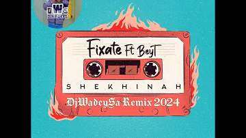 Shekhinah - Fixate (DjWadeySa Remix)2024