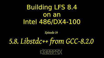 LFS on an Intel i486 Episode 19 - 5.8. Libstdc++ from GCC-8.2.0