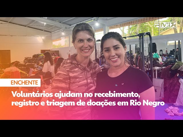 Voluntários ajudam no recebimento, registro e triagem de doações em Rio Negro