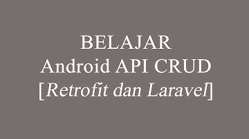 Belajar Android API CRUD dengan menggunakan Retrofit dan Laravel -3. Membuat API LARAVEL
