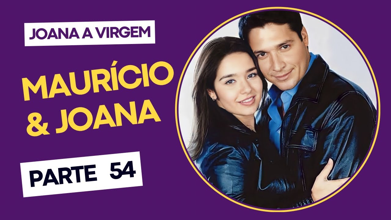 A história de Maurício e Joana a Virgem (parte 54) compacta
