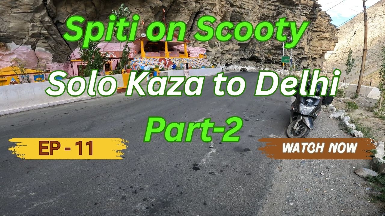 Ep-11 | Part 2 | Solo Kaza to Delhi | Spiti on Scooty | #spiti #spitivalley #theloneriderofficial