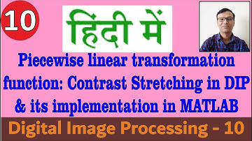 Piecewise linear transformation function : Contrast stretching in DIP &its implementation in MATLAB