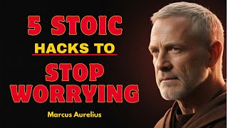 5 Stoic Ways to Stop Worrying - Marcus Aurelius
