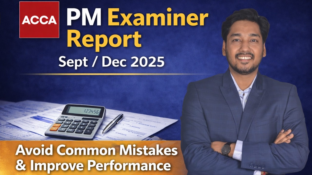 ACCA PM September–December 2025 Examiner Report Explained | Avoid These Costly Mistakes!