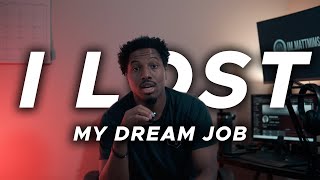 I got fired from my dream job...