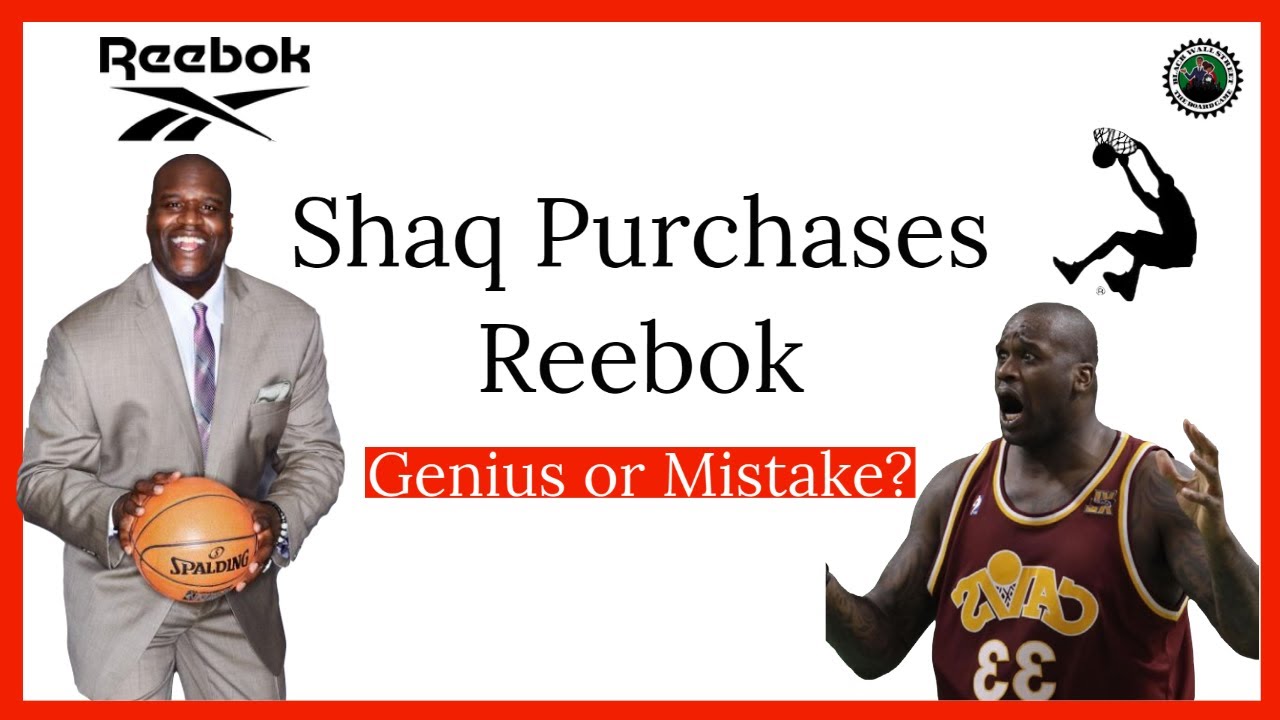 Shaq Bought Reebok! (Genius or Mistake 