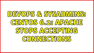 DevOps & SysAdmins: CentOS 6.2: apache stops accepting connections (2 Solutions!!)