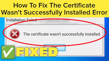 How To Fix The Certificate Wasn