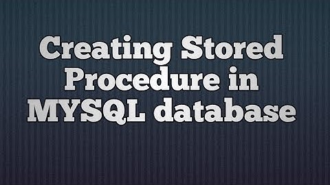 14.Creating Stored Procedure in MYSQL database