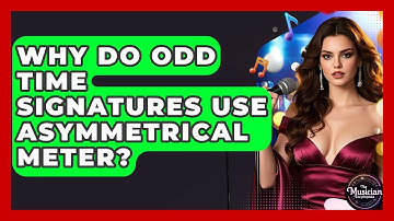 Why Do Odd Time Signatures Use Asymmetrical Meter? - The Musician Encyclopedia