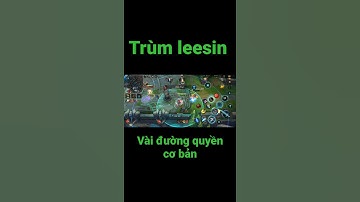 leesin tốc chiến: trùm leesin và những pha highlights để đời