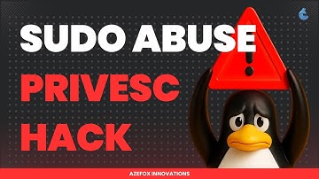 Linux Privilege Escalation: Sudo Abuse Exploit Guide | #azefoxinnovations