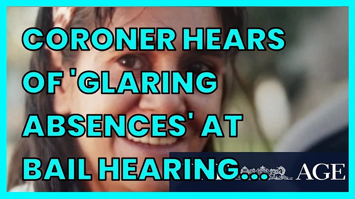 CORONER HEARS OF 'GLARING ABSENCES' AT BAIL HEARIN...