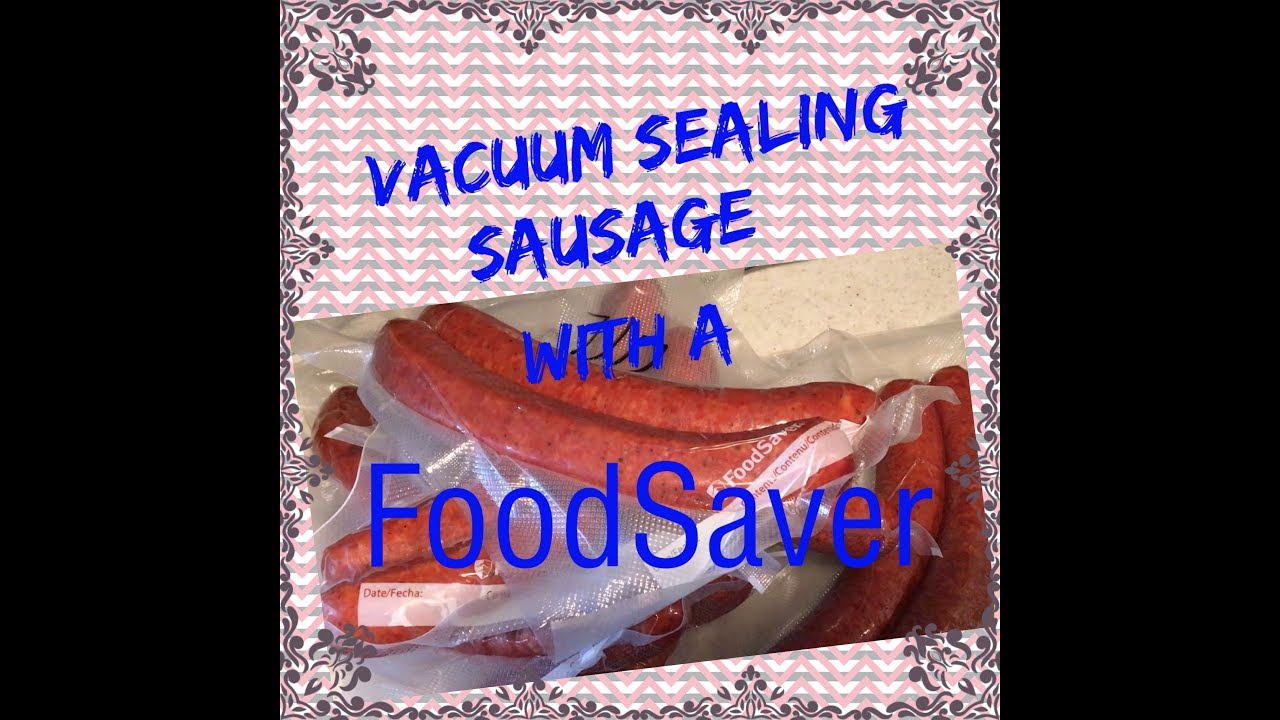 FoodSaver Vacuum Sealing Sausage from Costco YouTube
