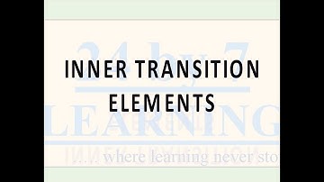 Video 5: The Inner Transition Elements