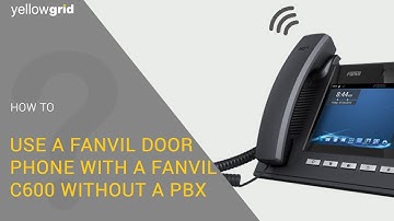 How-to Use A Fanvil door phone with a Fanvil C600 without a PBX